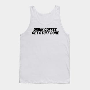 Drink Coffee, Get Stuff Done Tank Top